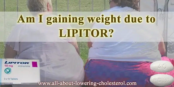 am-i-gaining-weight-due-to-lipitor-all-about-lowering-cholesterol